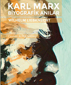 Karl Marx : Biyografik Anılar