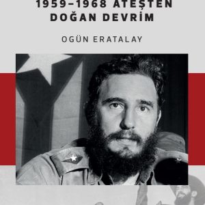 Fidel diyor ki... Cilt-1  1959-1968 Ateşten Doğan Devrim